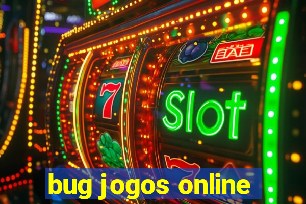 bug jogos online